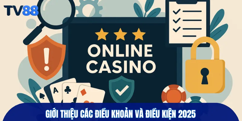 Giới thiệu các điều khoản và điều kiện 2025