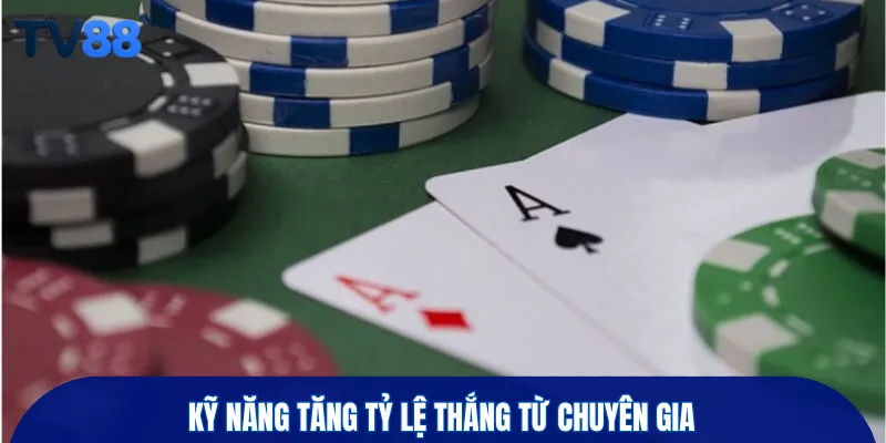 Kỹ năng tăng tỷ lệ thắng từ chuyên gia