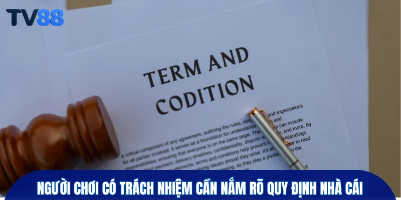 Người chơi có trách nhiệm cần nắm rõ quy định nhà cái