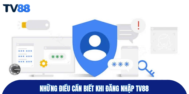 Những điều cần biết khi đăng nhập TV88
