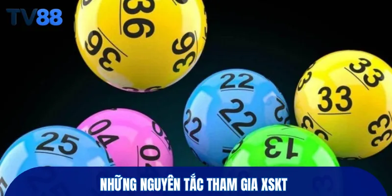 Những nguyên tắc tham gia XSKT 